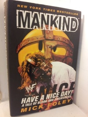 Have a Nice Day : A Tale of Blood and Sweatsocks by Foley, Mick 0060392991