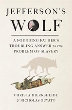 Jefferson's Wolf: A Founding Father's Troubling Answer to the Problem  Hardcover