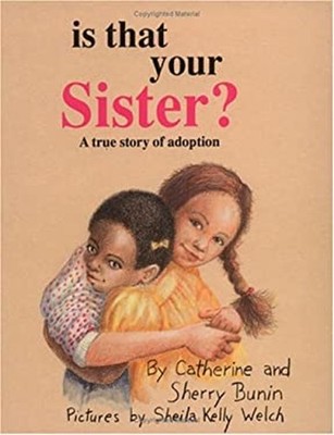 Is That Your Sister? : A True Story of Adoption Sherry, Bunin, Ca