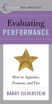 Best Practices: Evaluating Performance: How to Appraise, Promote, and Fire (Col,