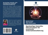 Rashmi Singel (U. A.) | Nachhaltige ZuküNfte: Esg-Prinzipien FüR Exzellente...