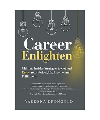 Career Enlighten: Ultimate Insider Strategies to Get and Enjoy Your Perfect Job,