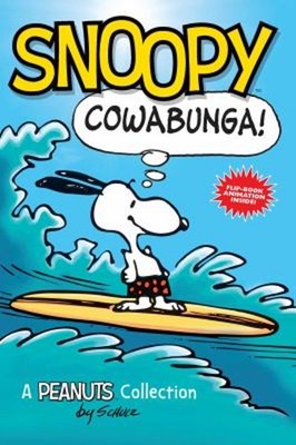 Snoopy: Cowabunga! : A PEANUTS Collection Charles M. Schulz