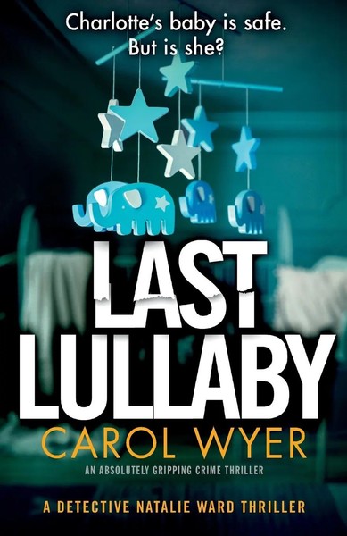 Last Lullaby An Absolutely Gripping Crime Thriller Carol Wyer Taschenbuch 2018-image