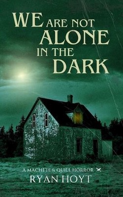 We Are Not Alone in the Dark by Ryan Hoyt Paperback Book