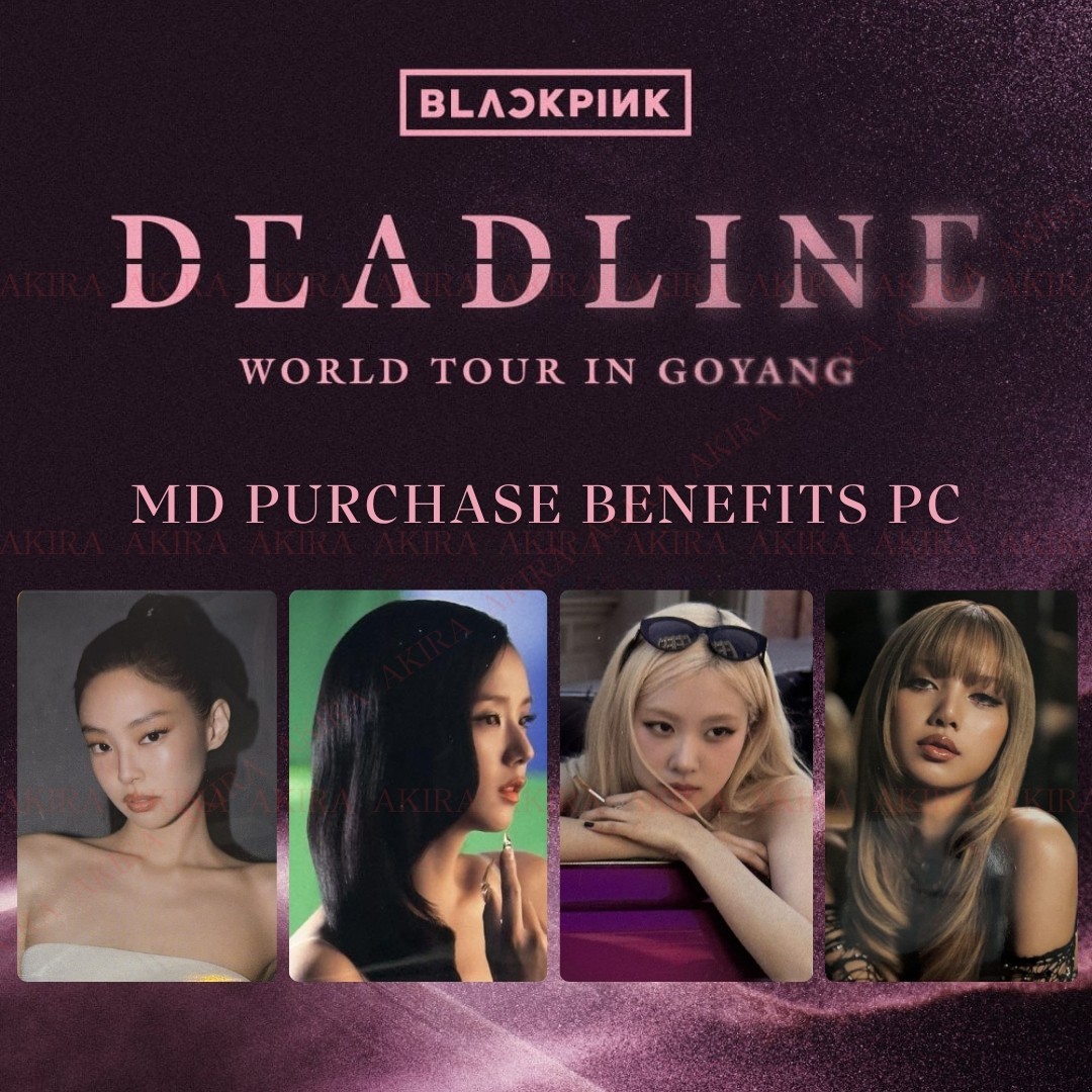 BLACKPINK DEADLINE IN GOYANG OFFICIAL MERCH MD PURCHASE BENEFITS