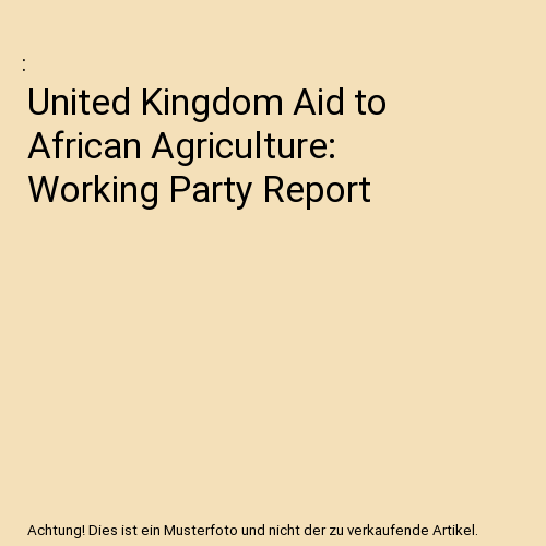 United Kingdom Aid to African Agriculture: Working Party Report - Afbeelding 1 van 1