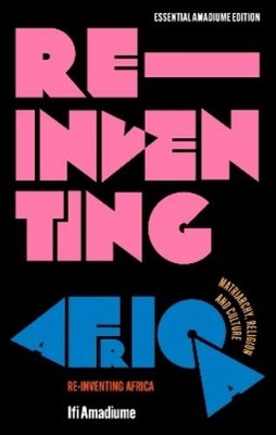Ifi Amadiume Re-Inventing Africa (Paperback) Essential Amadiume (UK IMPORT)