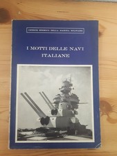 Ufficio storico della Marina Militare, I MOTTI DELLE NAVI ITALIANE - Roma 1962