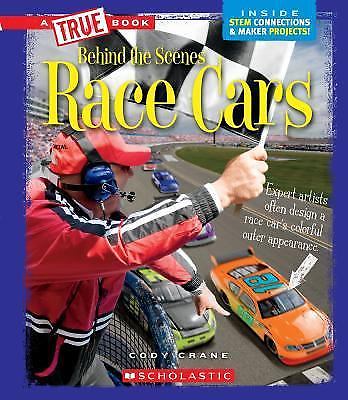 Race Cars (a True Book: Behind the Scenes) by Crane, Cody