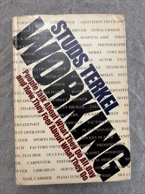 Working people Talk About What They Do All Day By Studs Terkel