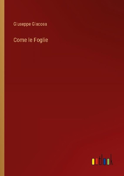 Come Le Foglie Giuseppe Giacosa-image