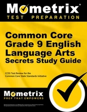 Common Core Grade 9 English Language Arts Secrets Study Guide: Ccss Test Review