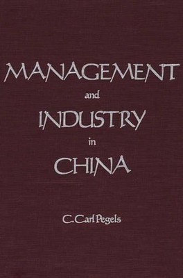 Management and Industry in China by C. Carl Pegels (English) Hardcover Book