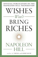 Wishes Won't Bring Riches Napoleon Hill Taschenbuch Einband - Flex.(Paperback)