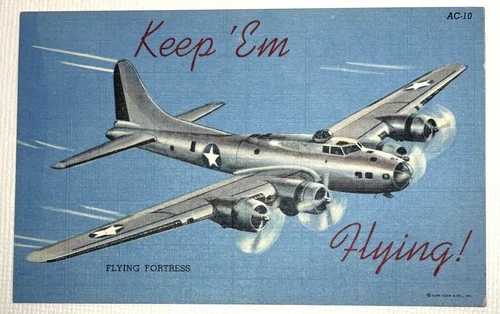 Vtg WW2 Postcard FLYING FORTRESS Keep ‘Em Flying Army Military Plane Aircraft