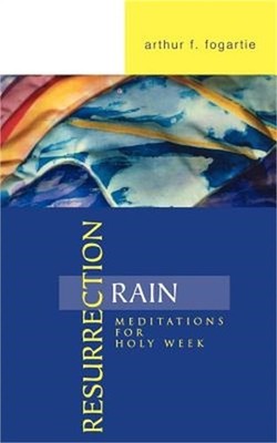 Resurrection Rain: Meditations for Holy Week (Paperback or Softback)