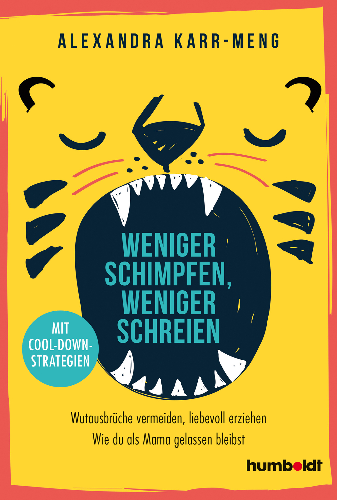 Alexandra Karr-meng / Weniger Schimpfen, Weniger Schreien