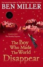 Boy Who Made The World Disappear By Ben Miller