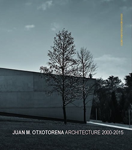 Juan M. Otxotorena Architecture 2000-2015 - Design Media Publishing - HBK - New