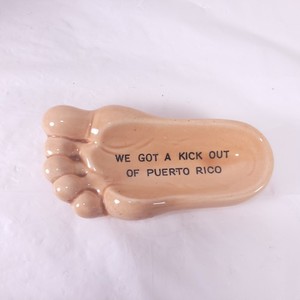 We Got A Kick Out Of Puerto Rico Souvenir Foot Trinket Ashtray Gum Saver Vtg