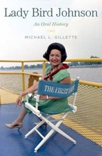 Lady Bird Johnson : An Oral History Hardcover Michael L. Gillette
