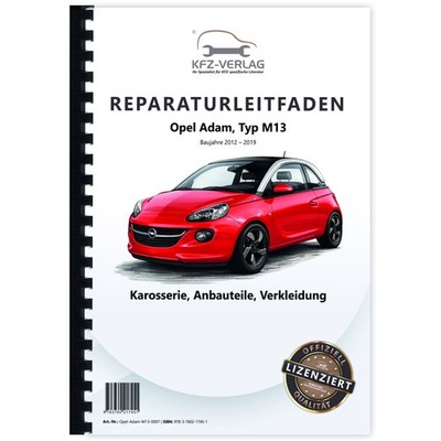 Opel Adam Typ M13 2012-2019 Karosserie Anbauteile Verkleidung Reparaturleitfaden