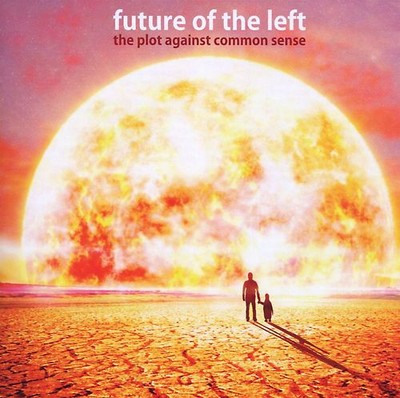 Future of the Left - The Plot Against Common Sense
