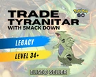 Pokemon Tyranitar Legacy GO Lvl 34+ Tyranitar w/ Smack Down 3000CP+