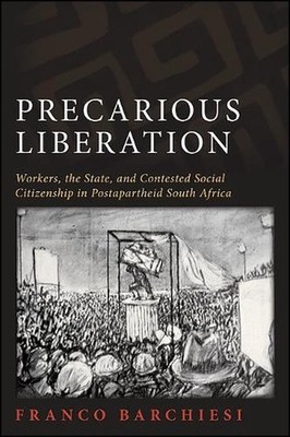 Precarious Liberation: Workers, the State, and Contested Social Citizenship in P