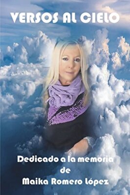 Versos al cielo: Dedicado a la memoria de Maika Romero LA3pez by Espinosa New-,