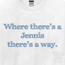 WHERE... JENNIS THERE'S A WAY - WHITE T-SHIRT mens/womens name gift idea