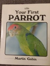 Your First Parrot by Martin Gabin (PB) NICE!- Great Guide!