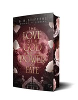 The Love Of A God And The Power Of Fate: Dark Romantasy B. B. Stiffers (U. A.)