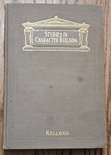 ANTIQUE 1905 Studies In Character Building Ella Kellogg Battle Creek First ED