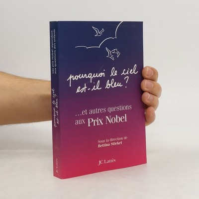 Pourquoi le ciel est-il bleu ?: Et autres questions aux Prix Nobel