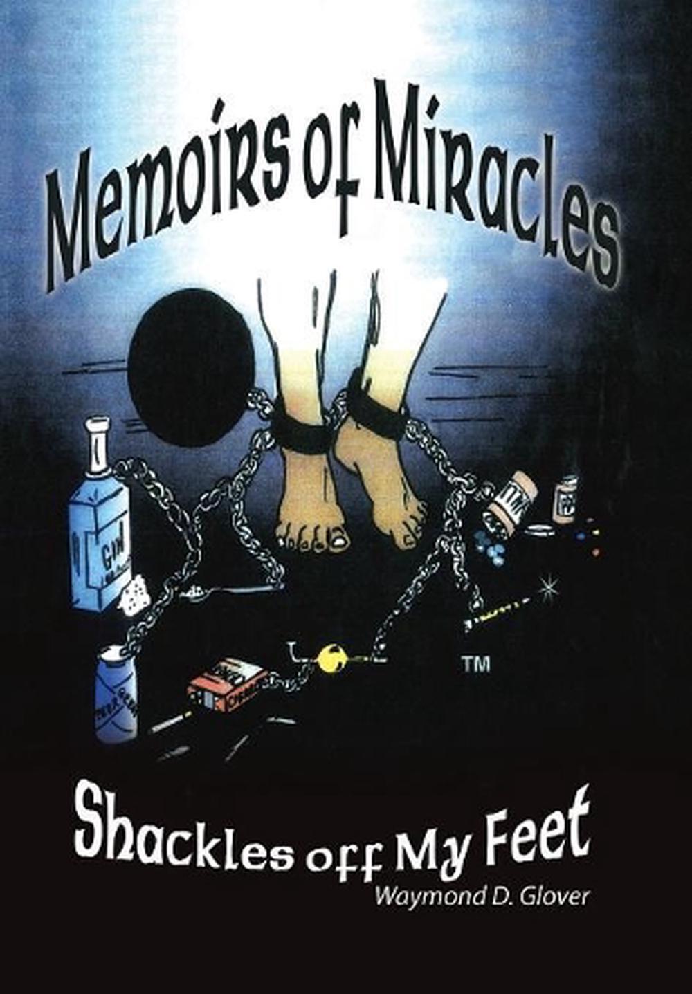 Memoirs of Miracles Shackles off My Feet by Waymond D. Glover (English) Hardcov 9781532049620