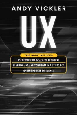 UX: This book includes : User Experience Basics for Beginners + Planning and ...