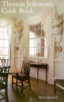 Thomas Jeffersons Cook Book - Hardcover By Kimball, Marie - GOOD