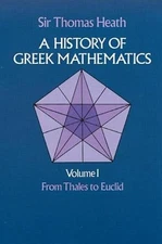 A History of Greek Mathematics: From Thales to Euclid v.1 by Sir Thomas Heath (E