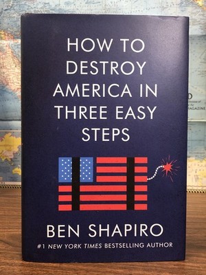 SIGNED - Ben Shapiro - How To Destroy America In Three Easy Steps First Edition