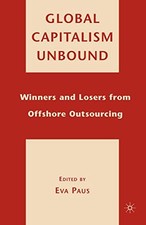 Global Capitalism Unbound: Winners and Losers from Offshore Outsourcing. PB**