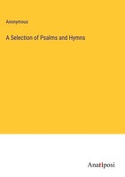 Anonymous | A Selection Of Psalms And Hymns | Buch | Englisch (2023) | Gebunden