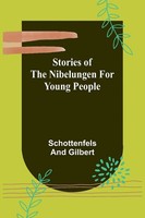 Schottenfels And Gilbert | Stories Of The Nibelungen For Young People | Buch
