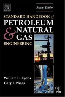 STANDARD HANDBOOK OF PETROLEUM AND NATURAL GAS By William C. Lyons & Plisga Gary