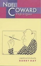 Noel Coward: A Life in Quotes - Hardcover By Day, Barry - GOOD