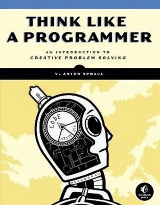 Think Like a Programmer, V. Anton Spraul,  Paperba