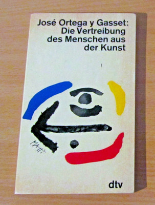 José Ortega y Gasset: DIE VERTREIBUNG DES MENSCHEN AUS DER KUNST (TB dtv, 1964)