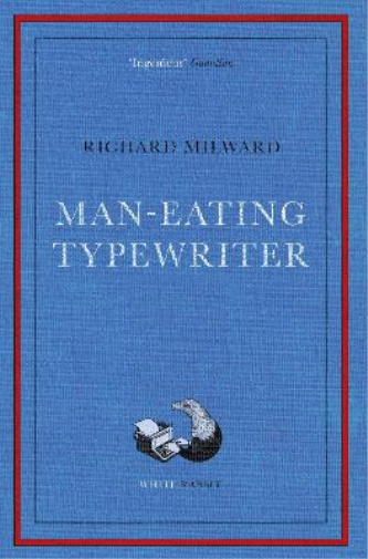 Richard Milward Man-Eating Typewriter (Tascabile)