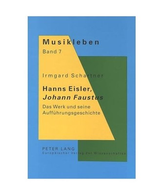 Hanns Eisler, Johann Faustus: Das Werk und seine Aufführungsgeschichte: Das Wer